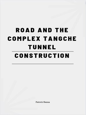 cover image of Road and the Complex Tangche Tunnel Construction